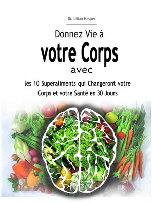 cover image of Donnez Vie à votre Corps avec les 10 Superaliments qui Changeront votre Corps et votre Santé en 30 Jours